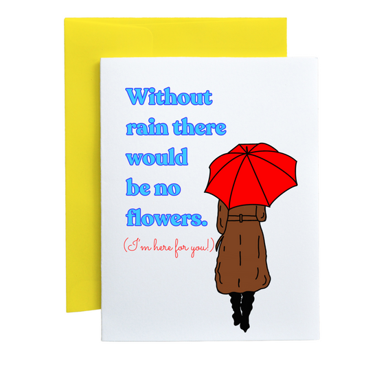 Without Rain There Would Be No Flowers