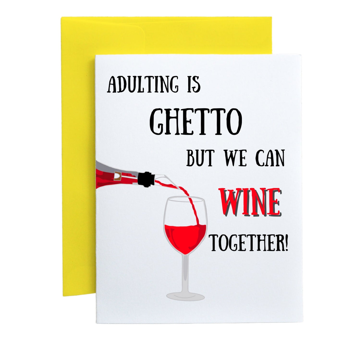 Adulting is Ghetto But We Can Wine Together