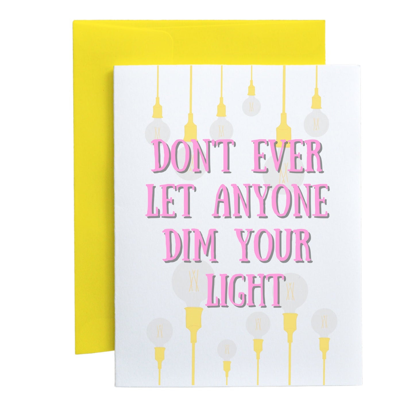 Don't Ever Let Anyone Dim Your Light