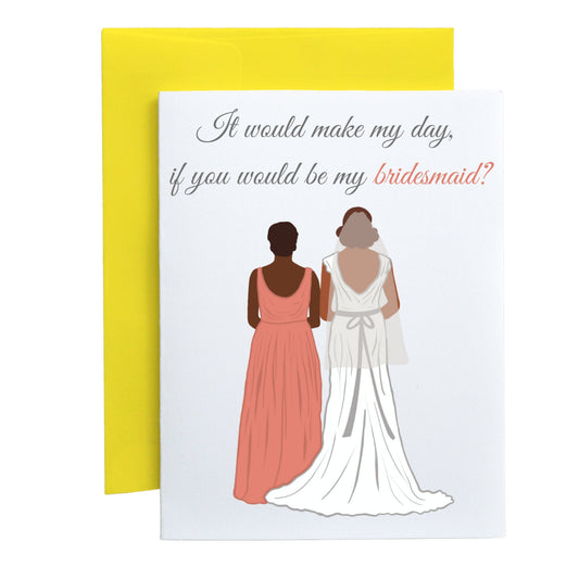 It Would Make My day, If You Would Be My Bridesmaid?